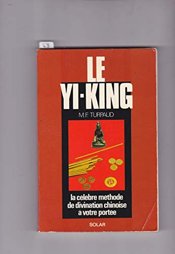 Le yi king : un poème de sagesse millénaire, un art divinatoire a la portée de tous book
