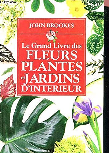 Le Grand livre des fleurs, plantes et jardins d'intérieur Books
