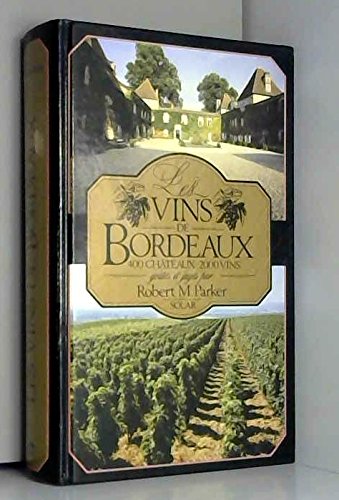 Les Vins de Bordeaux: 400 châteaux-2000 vins, goûtés et jugés book