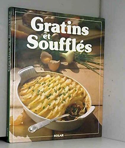Gratins et soufflés: 80 recettes illustrées pour toutes les occasion book