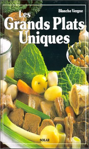 Les Grands plats uniques: 70 Recettes illustrées pour toutes les occasions book