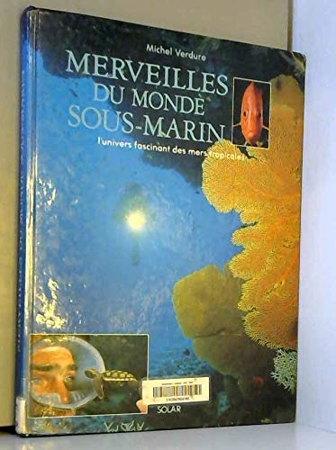 Merveilles du monde sous-marin : l'univers fascinant des mers tropicales Books