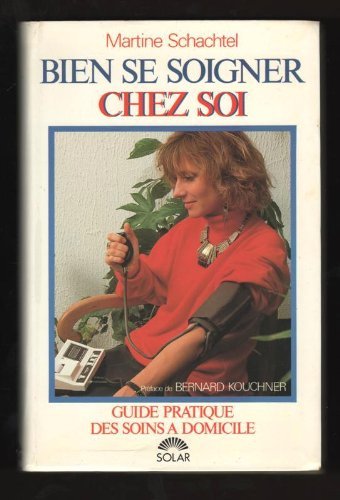 Bien se soigner chez soi - Guide pratique des soins à domicile book