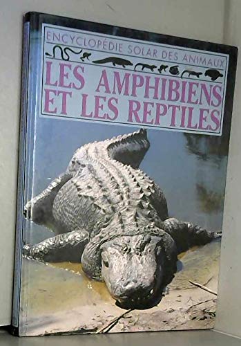 L'Encyclopédie Solar des animaux Tome 3: Les Amphibiens et les reptiles book
