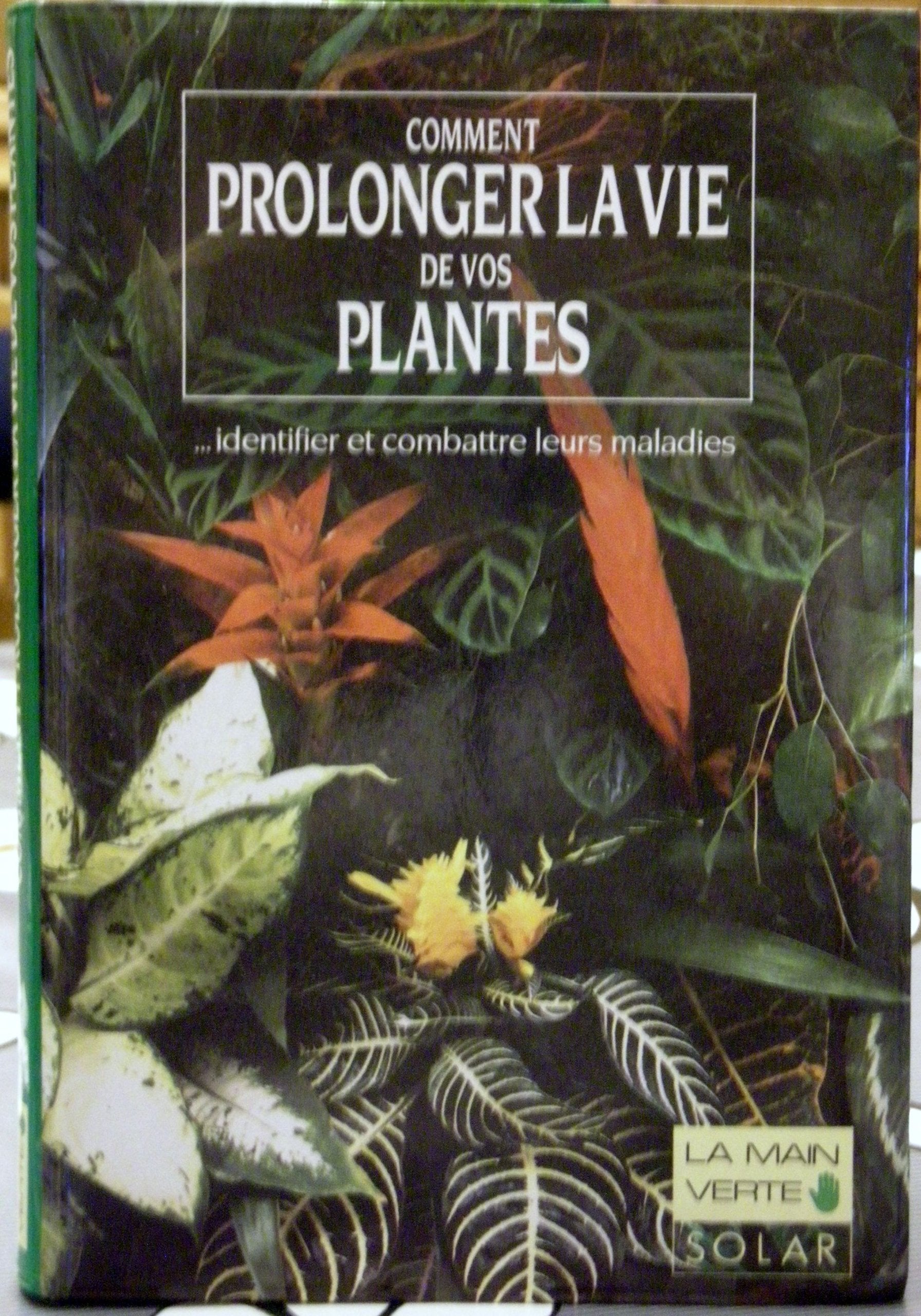 Comment prolonger la vie de vos plantes : identifier et combattre leurs maladies Books
