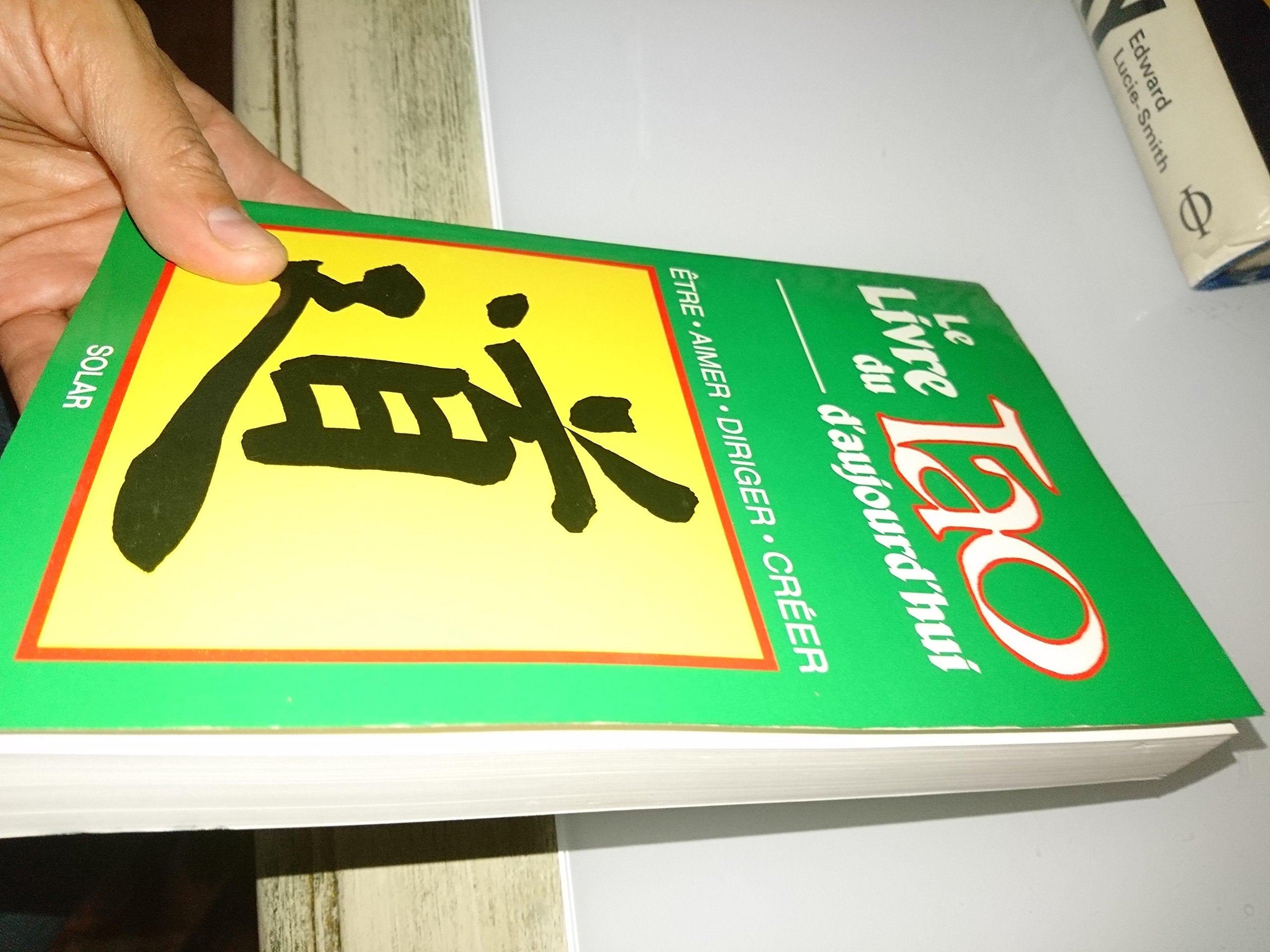 Le Livre du Tao aujourd'hui : être, aimer, diriger, créer book