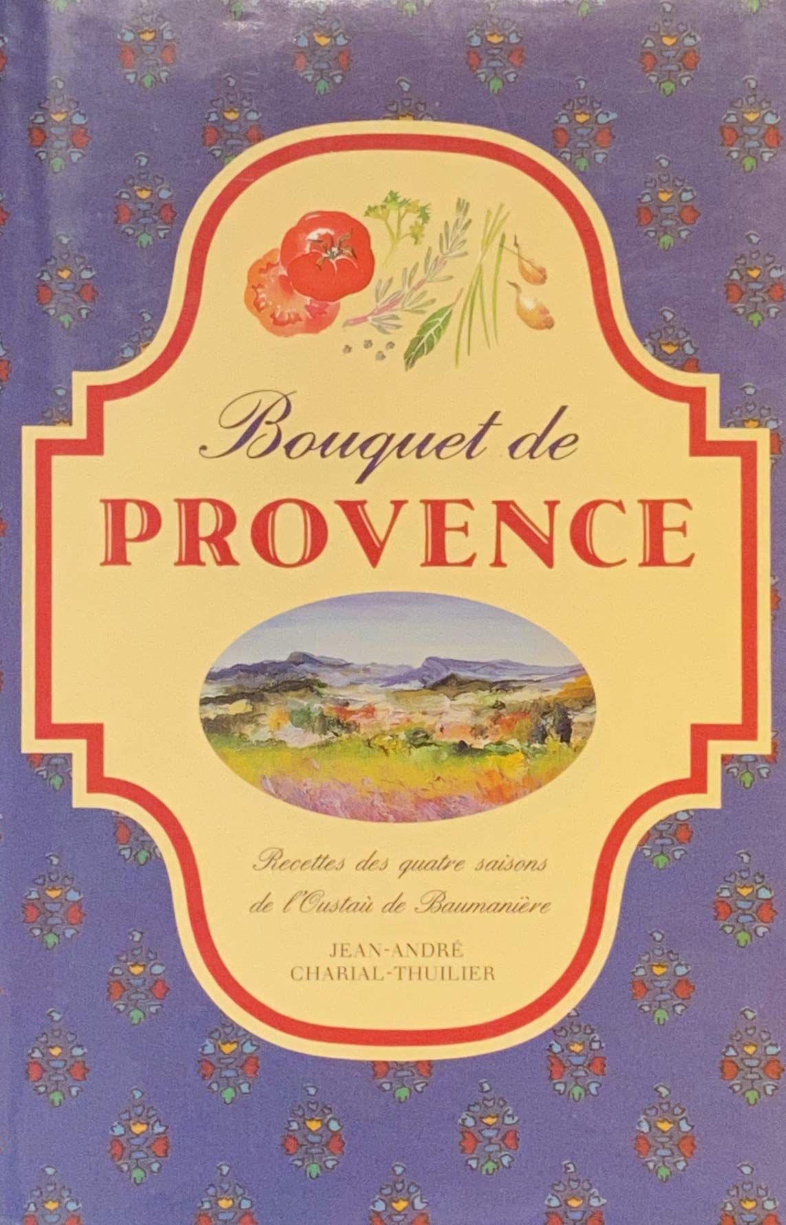 Bouquet de Provence : recettes des quatre saisons de l'Oustaù de Baumanière Books