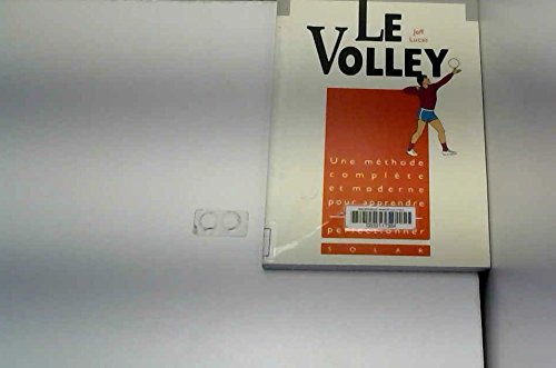 Le Volley. Une Methode Complete Et Moderne Pour Apprendre Ou Se Perfectionner Leisure & Fun