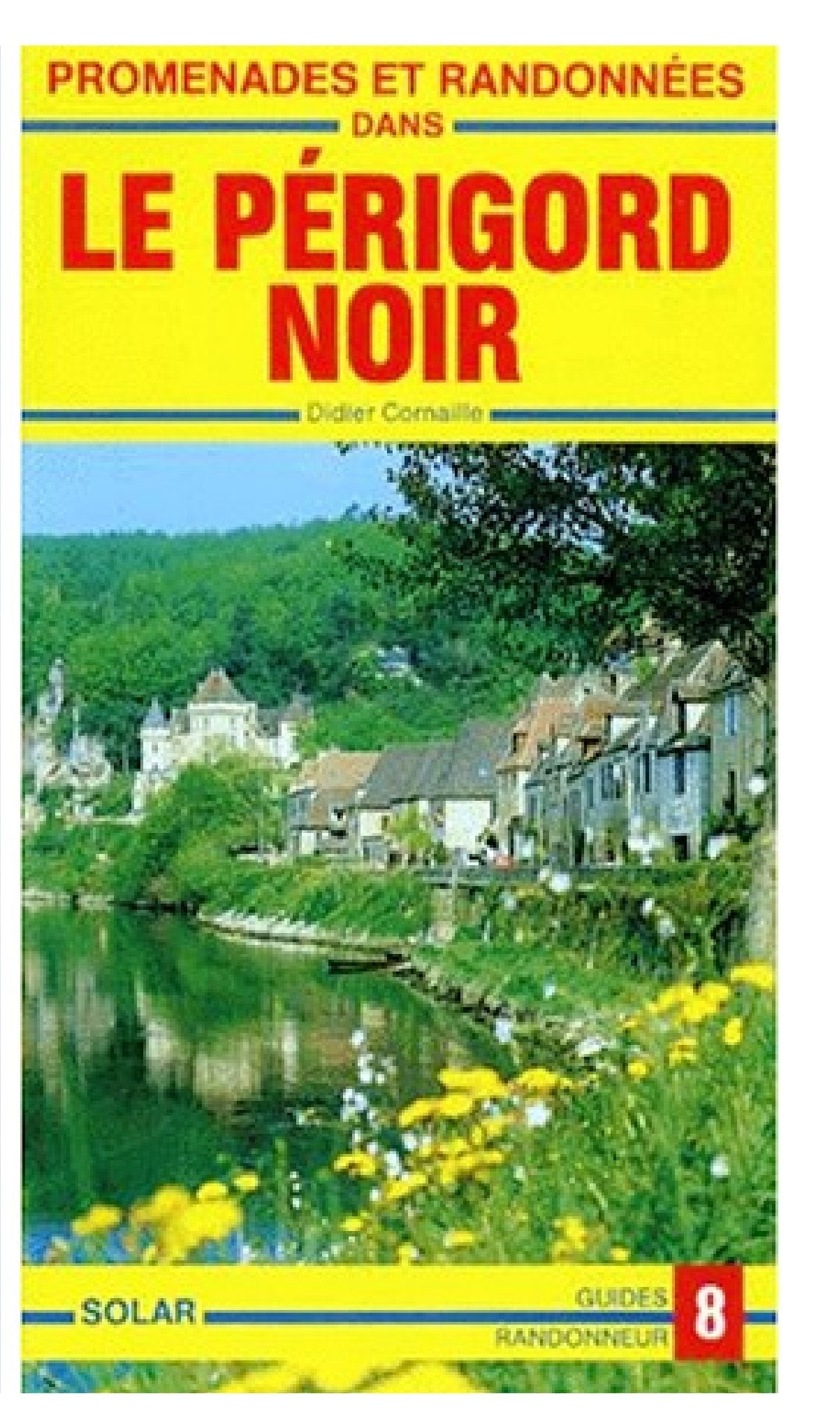 Promenades et randonnées dans le Périgord noir: De la haute Vézère aux bastides Books