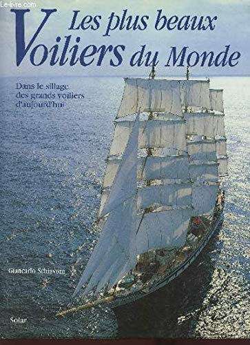 Les plus beaux voiliers du monde: Dans le sillage des grands voiliers d'aujourd'hui Books