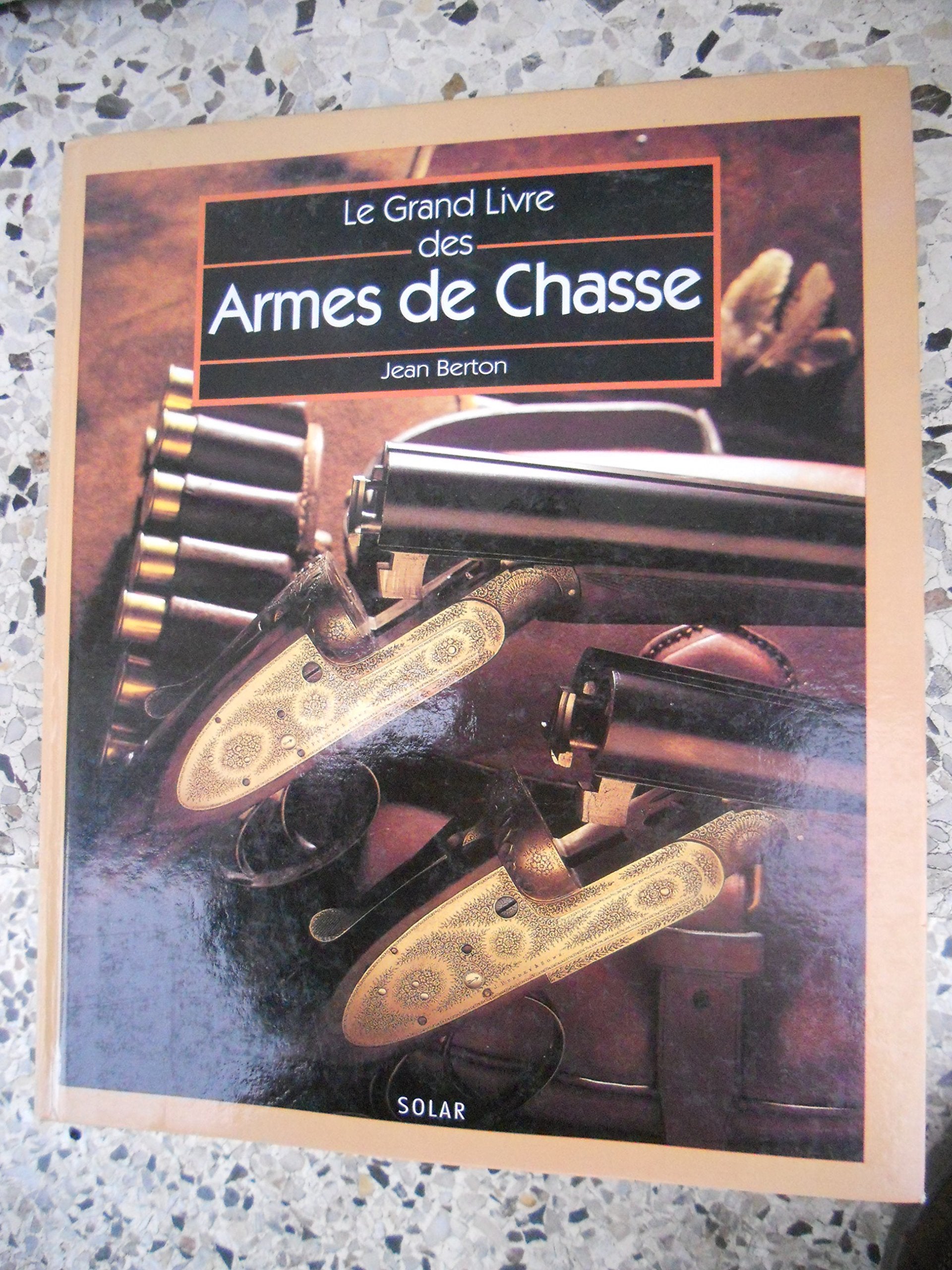 Le grand livre des armes de chasse Books