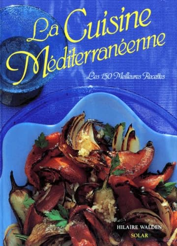 La Cuisine Mediterraneenne. Les 150 Meilleurs Recettes Books