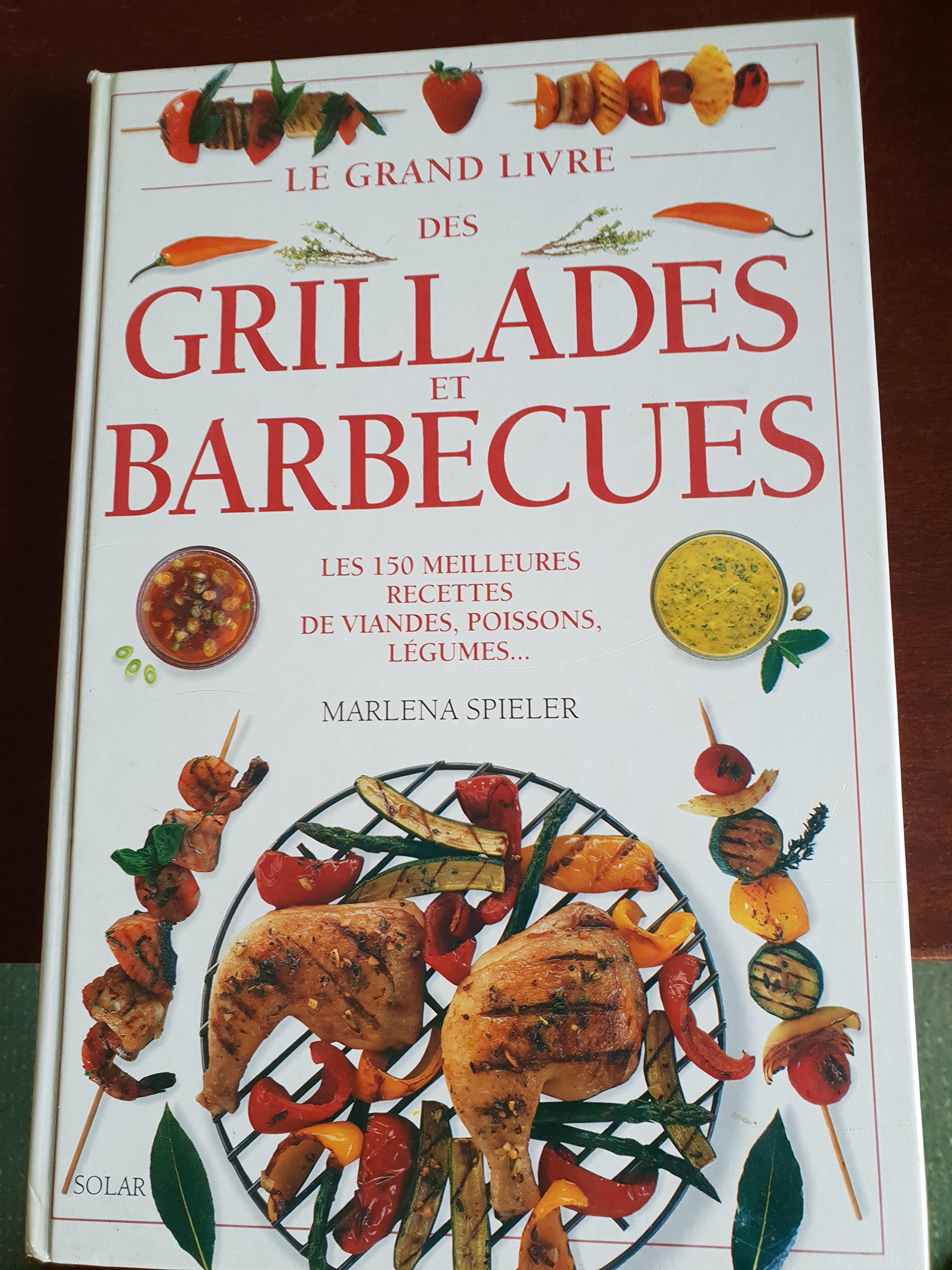 Le grand livre des grillades et barbecues : les 150 meilleures recettes de viandes, poissons, légumes... Books