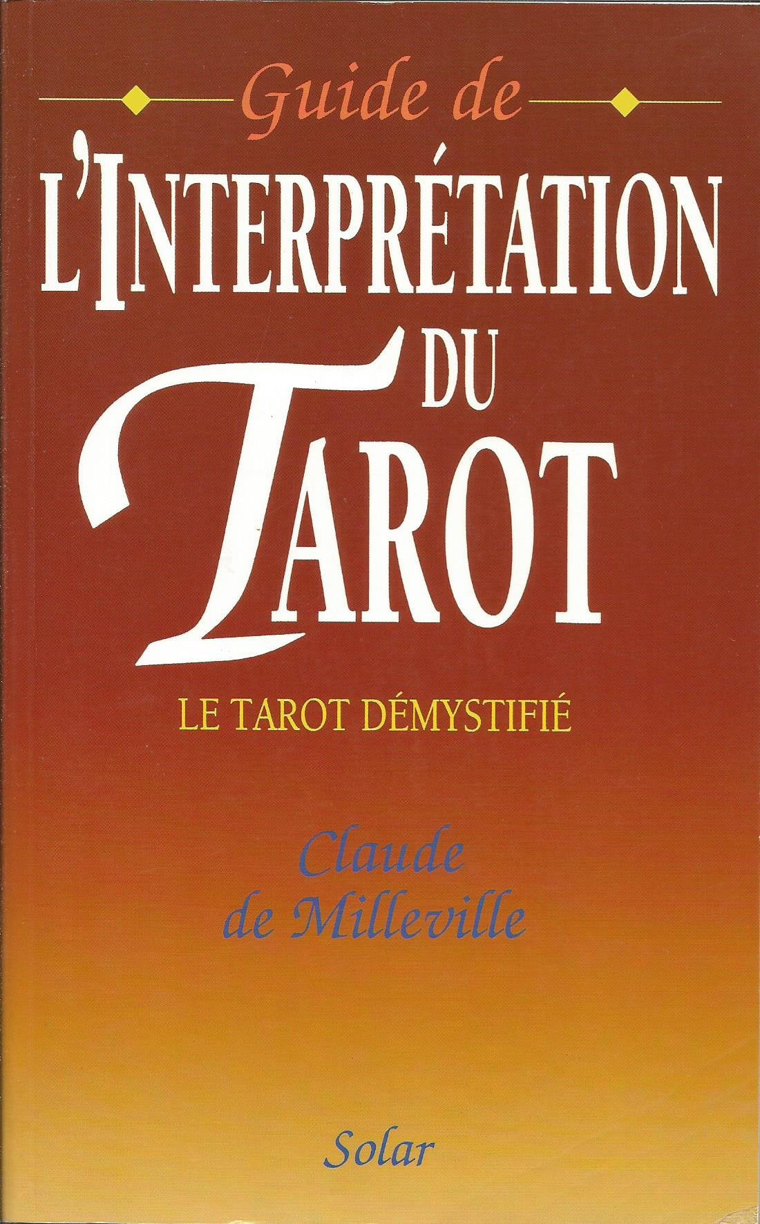Guide De L'Interpretation Du Tarot. Le Tarot Demystifie Books