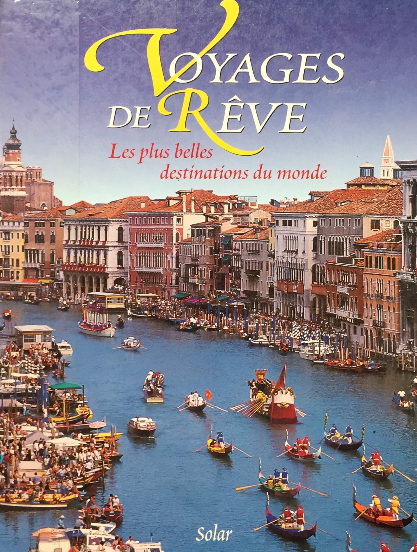Voyages De Reve. Les Plus Belles Destinations Du Monde book