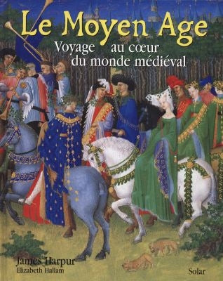 Le Moyen Age : voyage au coeur du monde médiéval Books
