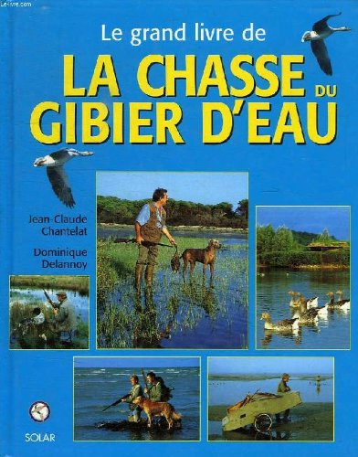 Le grand livre de la chasse du gibier d'eau Books