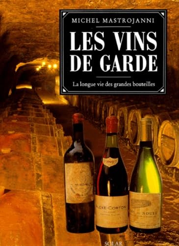 Les Vins De Garde. La Longue Vie Des Grandes Bouteilles book