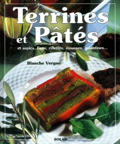 Terrines Et Pates. Et Aspics, Flans, Rillettes, Mousses, Galantines... Books