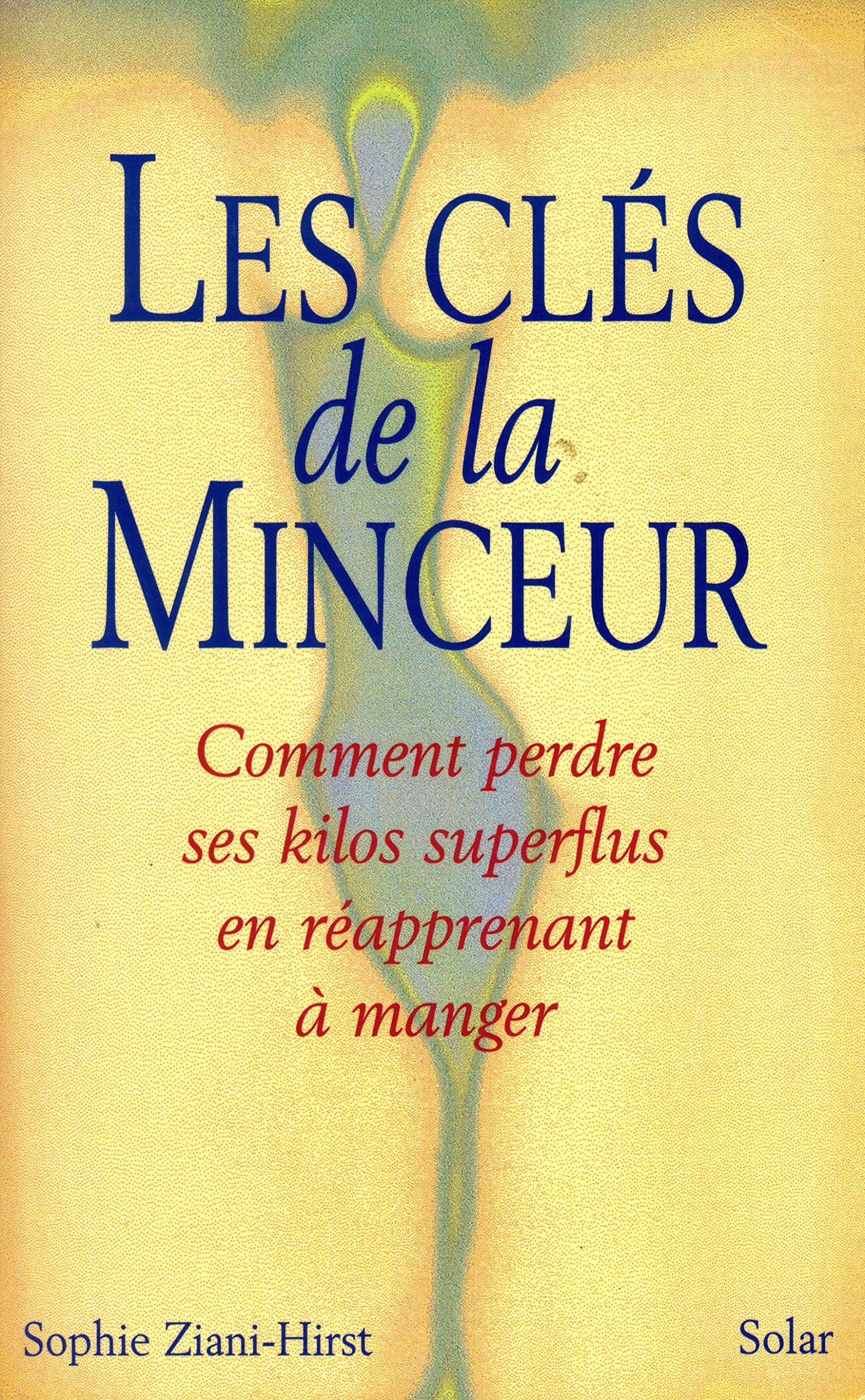 Les Cles De La Minceur. Comment Perdre Ses Kilos Superflus En Reapprenant A Manger book