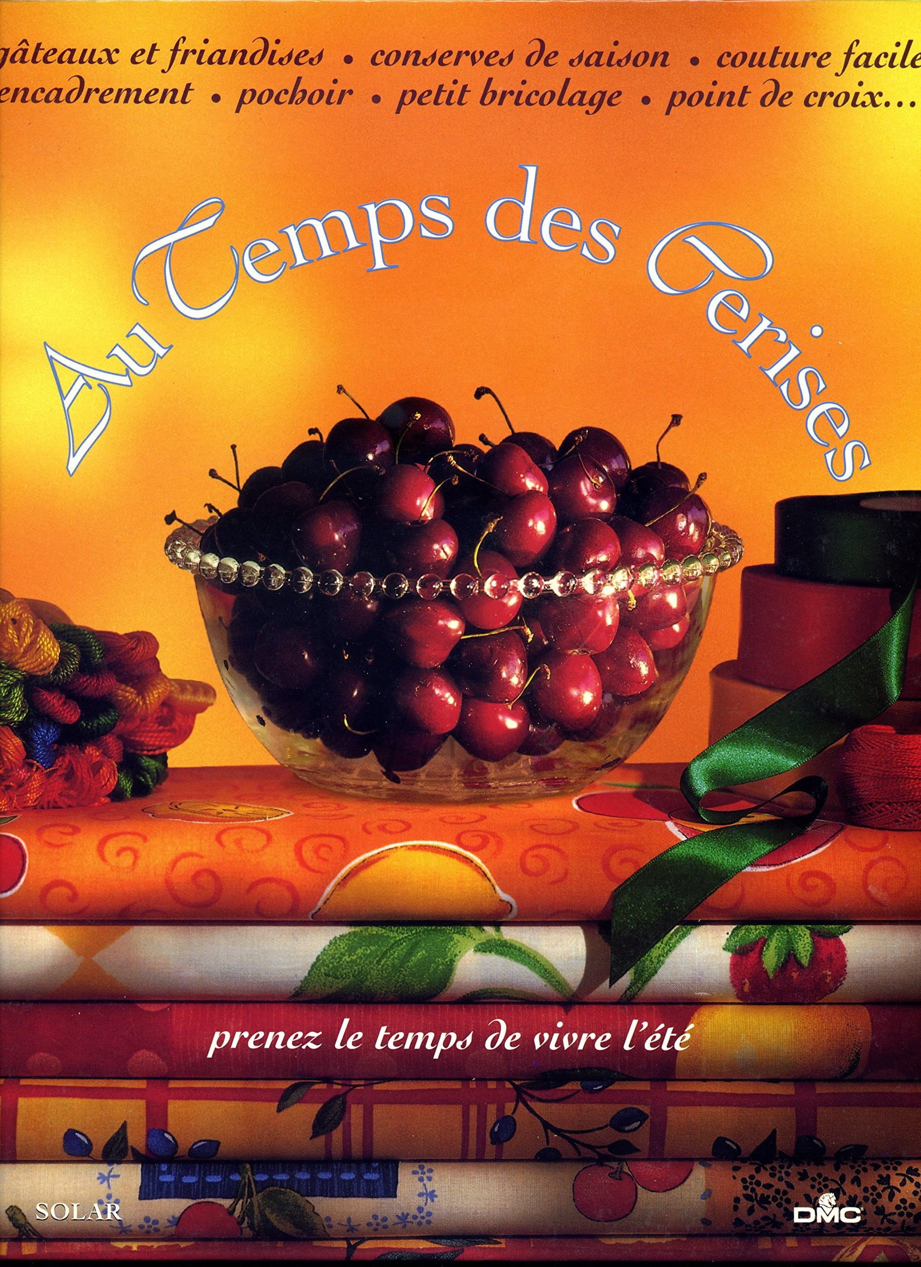 Au temps des cerises: Prenez le temps de vivre l'été Books