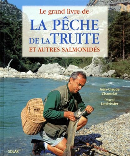 Le grand livre de la pêche de la truite et autres salmonidés Books