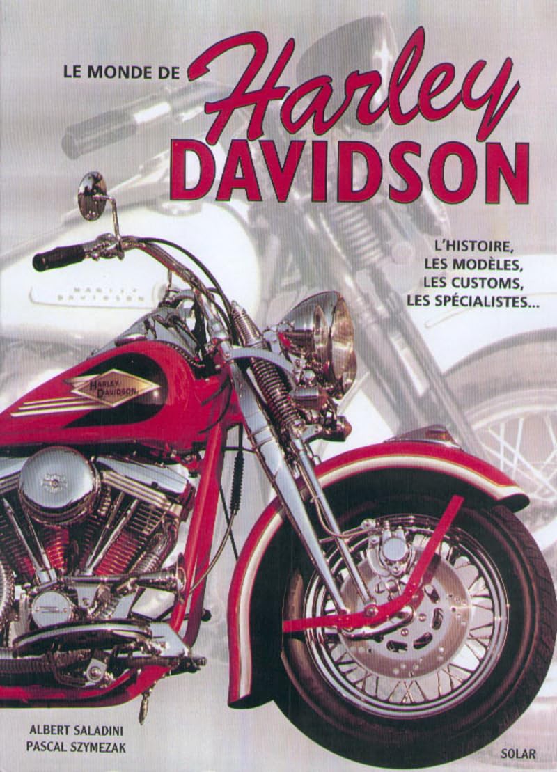 Le Monde De Harley Davidson. L'Histoire, Les Modeles, Les Customs, Les Specialites... Leisure & Fun