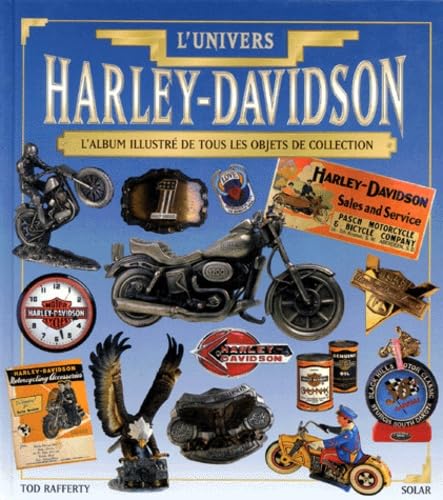 L'Univers Harley-Davidson. L'Album Illustre De Tous Les Objets De Collection Books