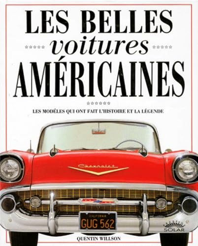 Les Belles Voitures Americaines. Les Modeles Qui Ont Fait L'Histoire Et La Legende Leisure & Fun