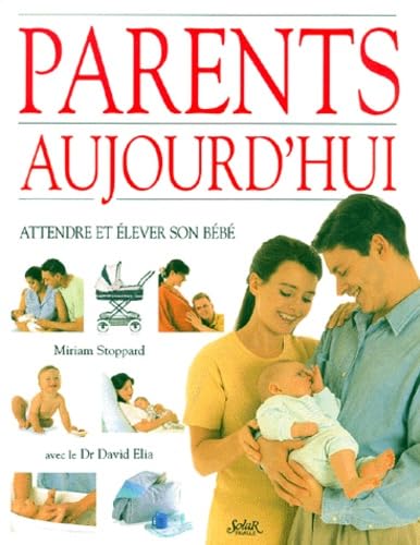 Parents aujourd'hui. Attendre et élever son bébé book
