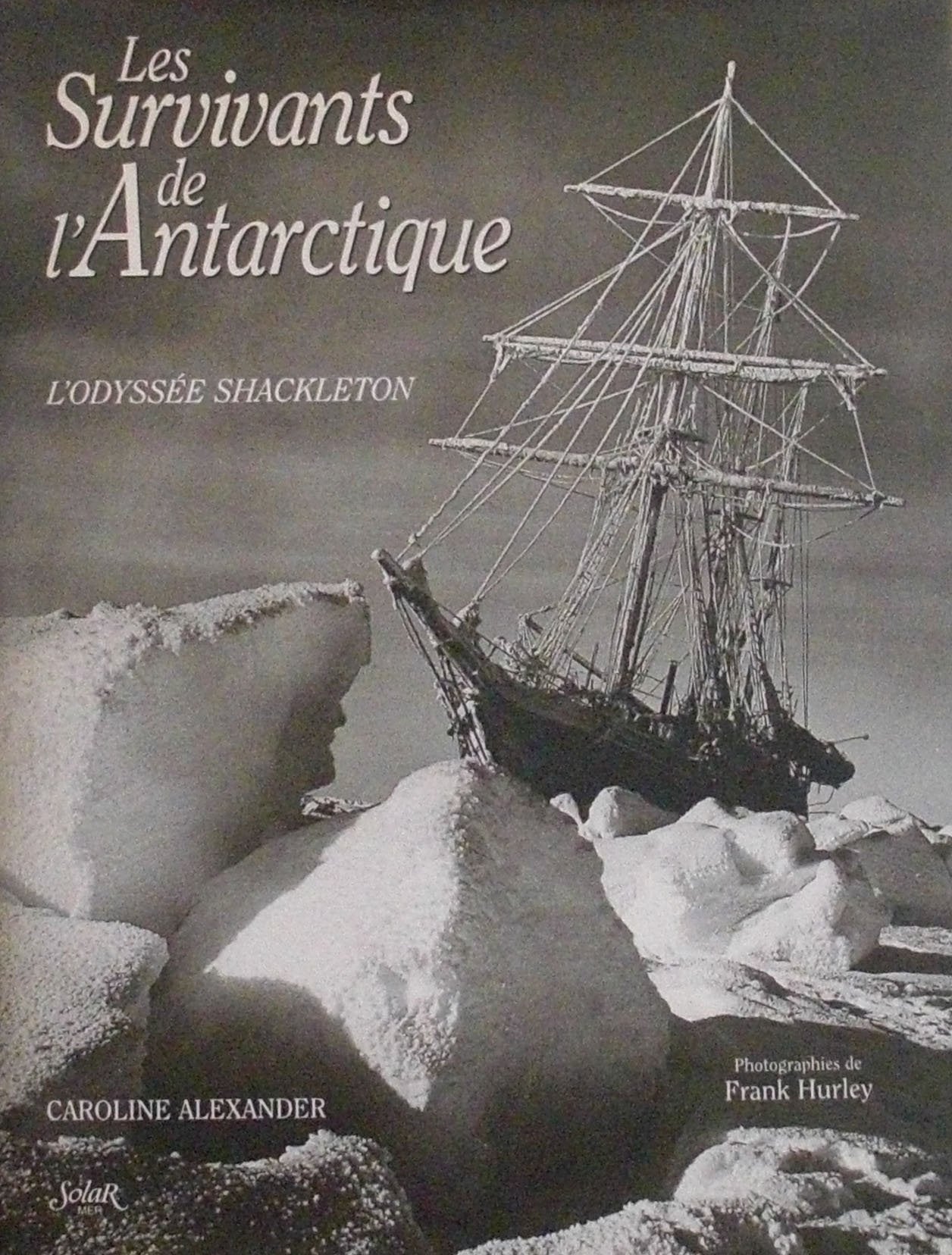 LES SURVIVANTS DE L'ANTARCTIQUE.: L'odyssée Shackleton Books