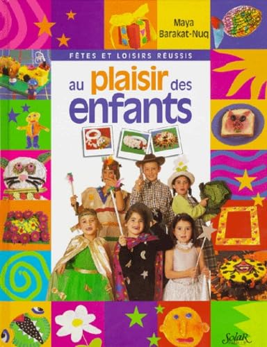 Au plaisir des enfants: Fêtes et loisirs réussis Books