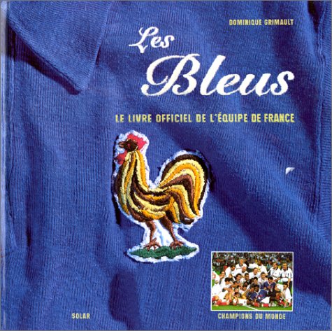 Les Bleus: Le Livre Officiel De l'Equipe De France Leisure & Fun