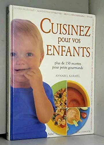 Cuisinez pour vos enfants: Plus de 150 recettes pour petits gourmands Books