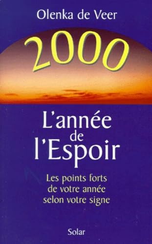 2000 L'Annee De L'Espoir. Les Points Forts De Votre Annee Selon Votre Signe book