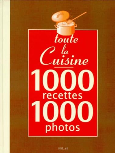 Toute la cuisine: 1000 RECETTES, 1000 PHOTOS. Books