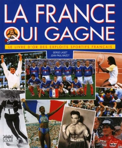 La France qui gagne : le livre d'or des exploits sportifs français Leisure & Fun