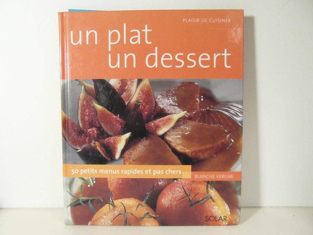 Un plat, un dessert : 50 petits menus rapides et pas chers book