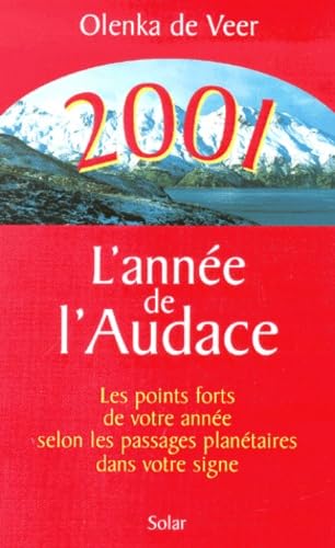 2001, l'année de l'audace. Les Points forts de votre année selon les passages planétaires dans votre signe book
