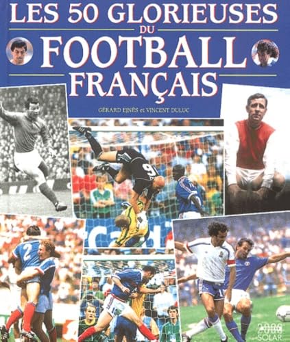 Les 50 Glorieuses Du Football Francais Leisure & Fun