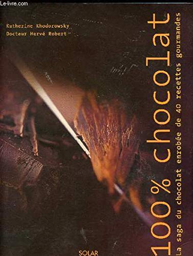 100% Chocolat: La saga du chocolat enrobée de 40 recettes gourmandes Books