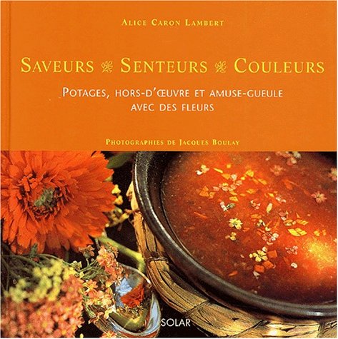 Potages, Hors-D'Oeuvre Et Amuse-Gueule Avec Des Fleurs book