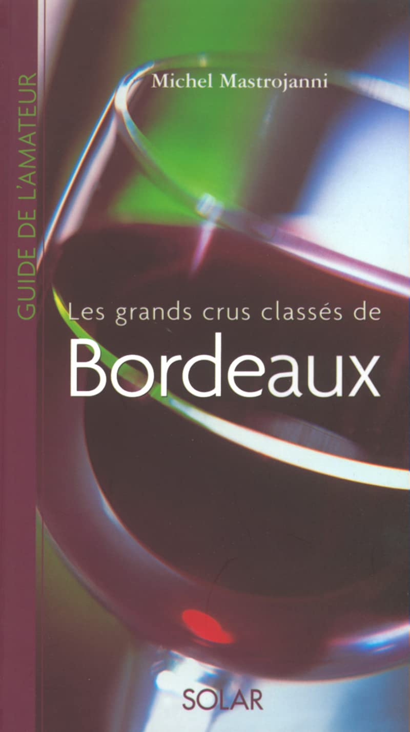 Les grands crus classées de Bordeaux - Guide de l'amateur Leisure, Home & Garden