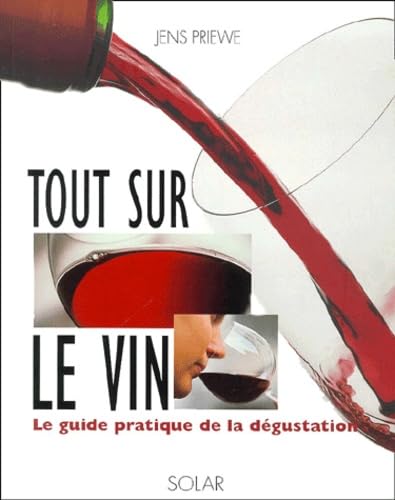 Tout Sur Le Vin. Le Guide Pratique De La Degustation Books