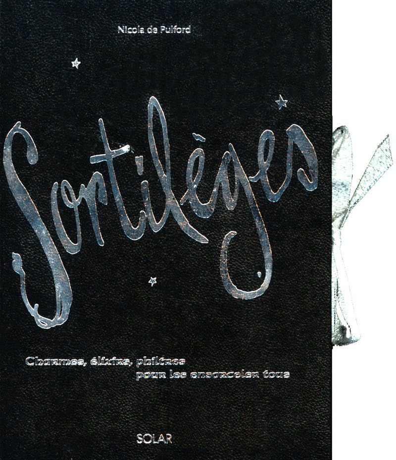 Sortilèges : Charmes, élixirs, philtres pour les ensorceler tous Books