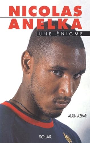 Nicolas Anelka. Une Enigme. Leisure & Fun