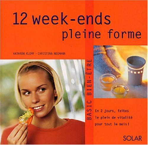12 week-ends pleine forme : En 2 jours, faites le plein de vitalité pour tout le mois ! book