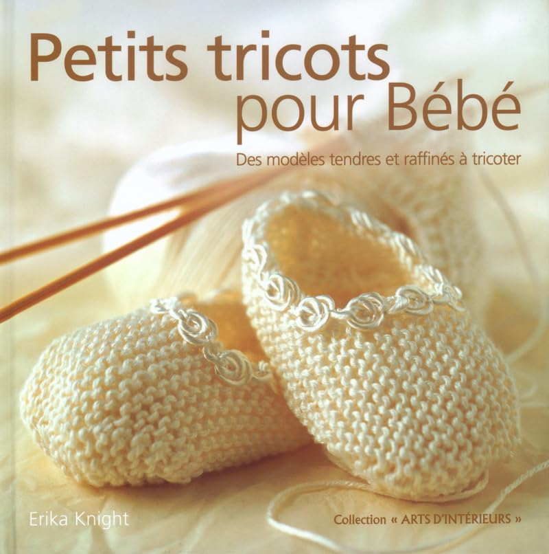 Petits tricots pour Bébé: Des modèles tendres et raffinés à tricoter Film, Art & Culture