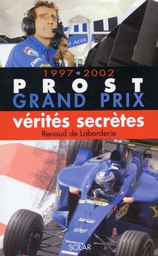 Prost Grand Prix 1997-2002. Verites Secretes Leisure & Fun