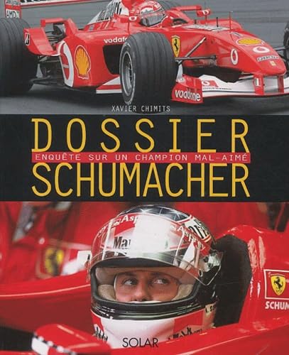 Dossier Schumacher.: Enquête sur un champion mal-aimé Leisure & Fun